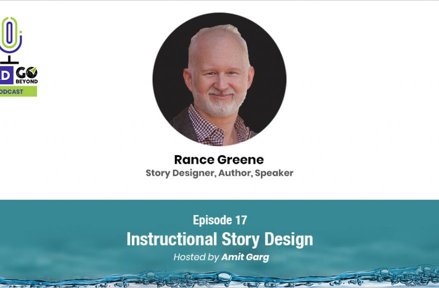 Podcast cover featuring Rance Greene discussing Instructional Story Design on L&D Go Beyond with Amit Garg.