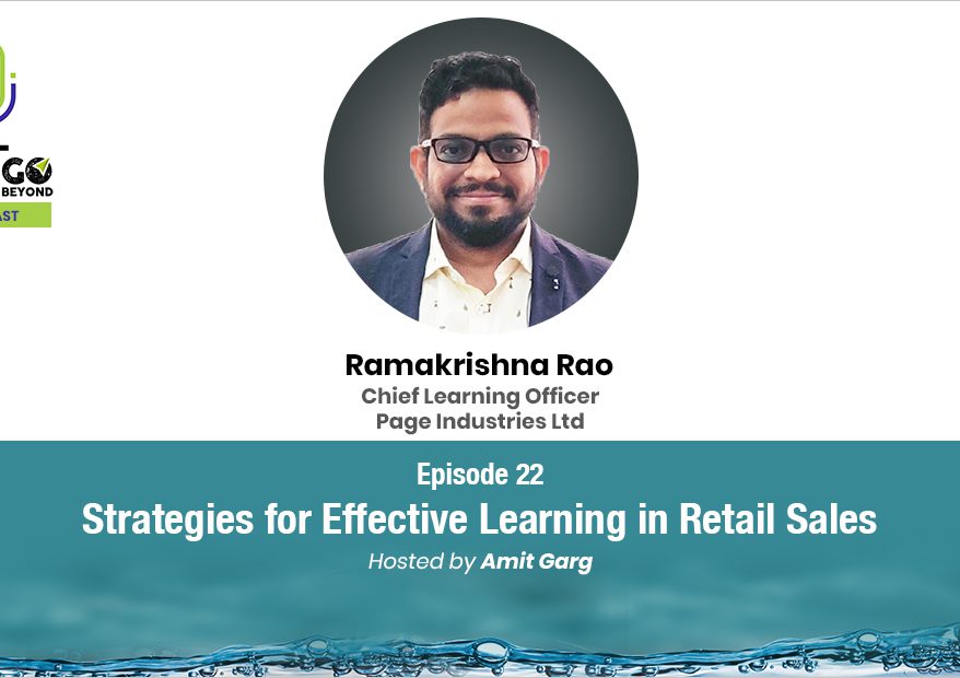 Podcast Episode: Coach Ramakrishna Rao discusses effective retail sales training strategies on L&D Go Beyond.