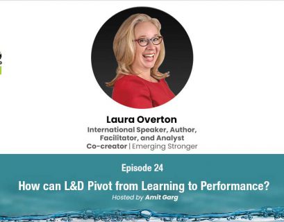 L&D Go Beyond: Shifting from Learning to Performance with Laura Overton. Episode 24 featuring Amit Garg and Laura Overton discussing strategies for transitioning L&D focus towards performance enhancement